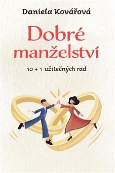 Dobré manželství, 10 užitečných rad Daniela Kovářová