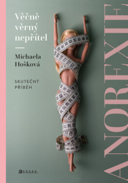 Věčně věrný nepřítel - anorexie - Michaela Hošková - e-kniha