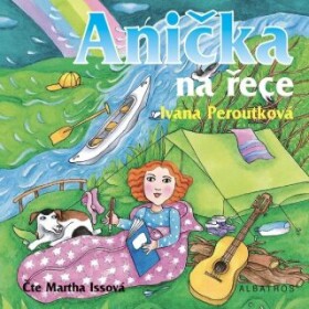 Anička na řece - Ivana Peroutková - audiokniha