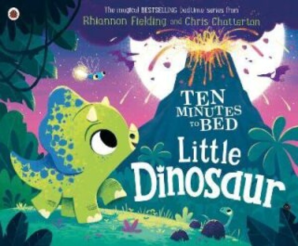 Ten Minutes to Bed: Little Dinosaur - Rhiannon Fielding