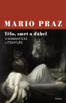 Tělo, smrt a ďábel v romantické literatuře - Mario Praz