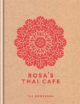 Rosa´s Thai Cafe : The Cookbook - Saiphin Moore