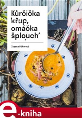 Kůrčička křup, omáčka šplouch - Zuzana Böhmová e-kniha