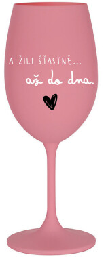 A ŽILI ŠŤASTNĚ AŽ DO DNA - růžová sklenice na víno 350 ml
