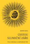Cestou sluneční záře - Proces individuace v zrcadle Splendor Solis - Martin Skála