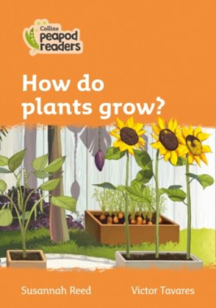 Collins Peapod Readers - Level 4 – How do plants grow? - Reed Susannah