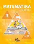 Matematika a její aplikace pro 4. ročník 1. díl - 4. ročník - Kolektiv autorú