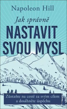 Jak správně nastavit svou mysl