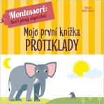 Montessori Moje první knížka Protiklady - Agnese Baruzzi