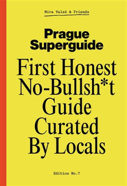 Prague Superguide Edition No. 7 - First Honest No-Nonsense Guide Curated By Locals - Miroslav Valeš