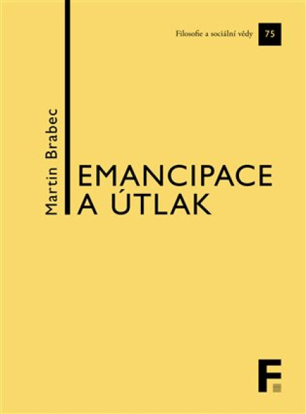 Emancipace a útlak - Kapitoly z politické filosofie - Martin Brabec