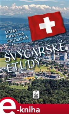 Švýcarské etudy - Dana Seidlová e-kniha