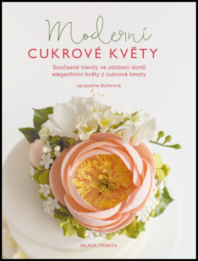 Moderní cukrové květy - Jacqueline Butler