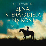 Žena, která odjela na koni - David Herbert Lawrence - audiokniha
