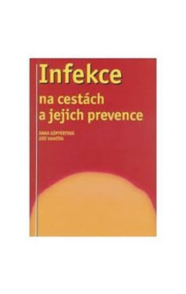 Infekce na cestách a jejich prevence - Dana Göpfertová