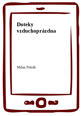 Doteky vzduchoprázdna - Milan Petrák
