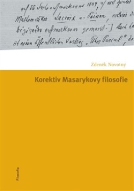 Korektiv Masarykovy filosofie Zdeněk Novotný
