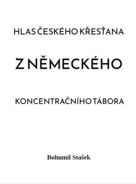 Hlas českého křesťana z německého koncentračního tábora - Bohumil Stašek