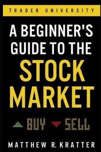 Beginner´s Guide to the Stock Market - Matthew R Kratter