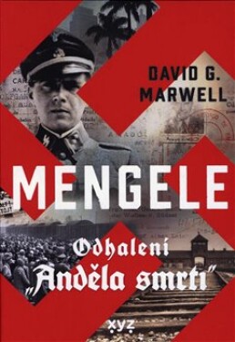 Mengele: Odhalení Anděla smrti David Marwell