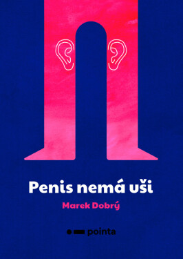 Penis nemá uši - Marek Dobrý