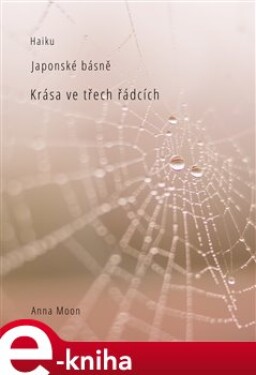 Haiku. Krása ve třech řádcích - Anna Moon e-kniha