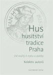 Hus – husitství – tradice - Praha