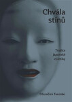 Chvála stínů. Tradice japonské estetiky Džuničiró Tanizaki