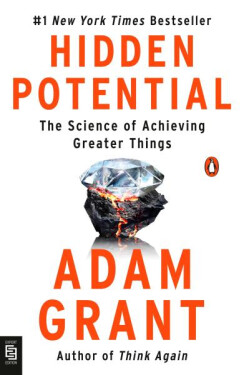 Hidden Potential: The Science of Achieving Greater Things, 1. vydání - Adam Grant