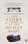 The Story of the Human Body : Evolution, Health and Disease - Daniel Lieberman