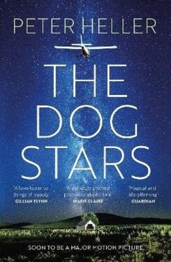 Dog Stars: The hope-filled story of a world changed by global catastrophe - Peter Heller