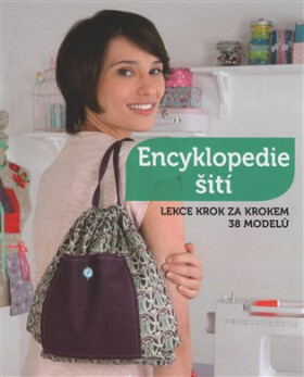 Encyklopedie šití - Lekce krok za krokem (38 modelů)
