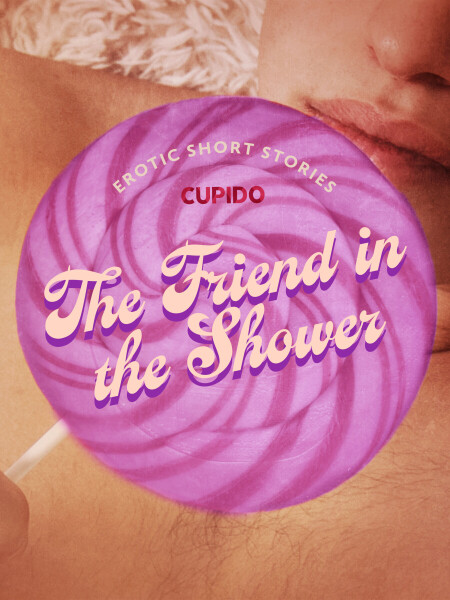 The Friend in the Shower - Cupido