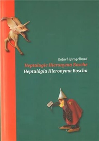 Heptalogie Hieronyma Bosche/ Heptalógia Hieronyma Bosche/ Rafael Spregelburd