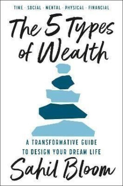5 Types of Wealth - Sahil Bloom