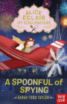 Alice Eclair, Spy Extraordinaire! Spoonful of Spying Taylor Sarah Todd