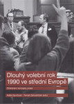 Dlouhý volební rok 1990 ve střední Evropě - Očekávání, koncepty, praxe - Tomáš Zahradníček