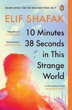 10 Minutes 38 Seconds in this Strange World: SHORTLISTED FOR THE BOOKER PRIZE 2019 - Elif Shafak