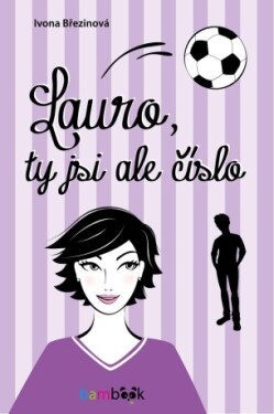 Lauro, ty jsi ale číslo - Ivona Březinová - e-kniha
