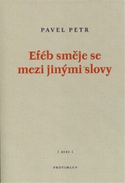 Eféb směje se mezi jinými slovy - Pavel Petr