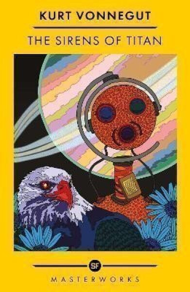 The Sirens Of Titan: The science fiction classic and precursor to Douglas Adams - Kurt Vonnegut junior