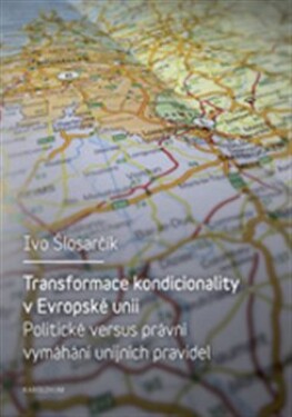 Transformace kondicionality Evropské unii Ivo Šlosarčík
