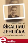 Říkali mu Jehlička. aneb můj děda Kopřiva - Daniel Bukvaj e-kniha