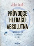 Průvodce hledačů absolutna - Encyklopedie duchovních nauk - John Lash