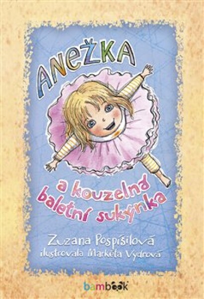 Anežka kouzelná baletní sukýnka Zuzana Pospíšilová