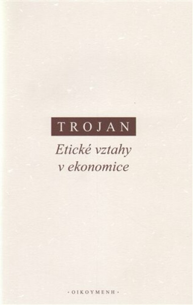 Etické vztahy v ekonomice - Jakub S. Trojan