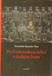 Pod rakouskou orlicí českým lvem František Stanislav Petr