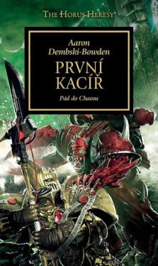 Warhammer 40 000 První kacíř - Pád do Chaosu - Aaron Dembski-Bowden