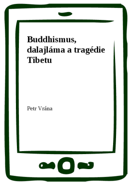 Buddhismus, dalajláma a tragédie Tibetu - Petr Vrána
