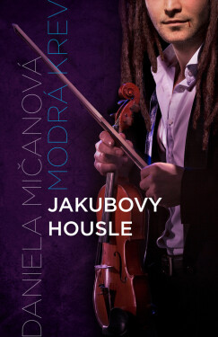 Jakubovy housle - Daniela Mičanová
